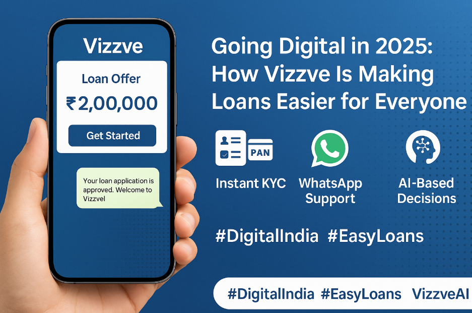 Going Digital in 2025: How Vizzve Is Making Loans Easier for Everyone